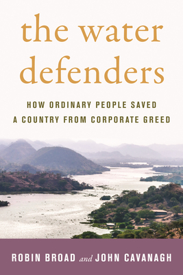 The Water Defenders: How Ordinary People Saved a Country from Corporate Greed - Robin Broad