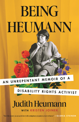 Being Heumann: An Unrepentant Memoir of a Disability Rights Activist - Judith Heumann