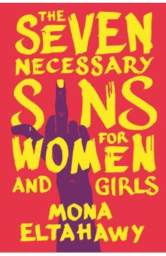The Seven Necessary Sins for Women and Girls - Mona Eltahawy