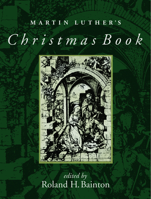 Martin Luther's Christmas Book - Roland H. Bainton