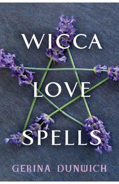 Poza produsului Wicca Love Spells - Gerina Dunwich