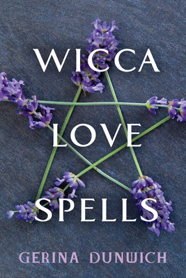Wicca Love Spells - Gerina Dunwich