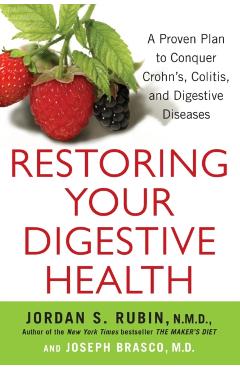 Restoring Your Digestive Health: A Proven Plan to Conquer Crohns, Colitis, and Digestive Diseases - Jordan Rubin