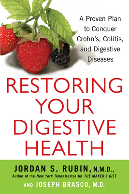 Restoring Your Digestive Health: A Proven Plan to Conquer Crohns, Colitis, and Digestive Diseases - Jordan Rubin