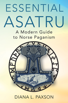 Essential Asatru: A Modern Guide to Norse Paganism - Diana L. Paxson