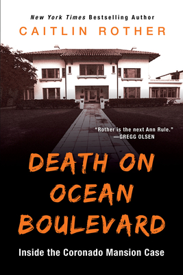 Death on Ocean Boulevard: Inside the Coronado Mansion Case - Caitlin Rother