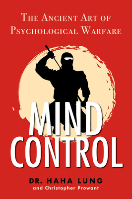 Mind Control: The Ancient Art of Psychological Warfare - Haha Lung