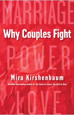 Coperta cărții 'Why Couples Fight: A Step-By-Step Guide to Ending the Frustration, Conflict, and Resentment in Your Relationship - Mira'