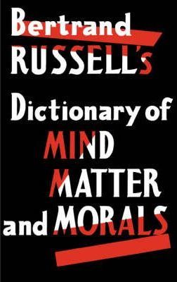 Dictionary of Mind Matter and Morals - Bertrand Russell