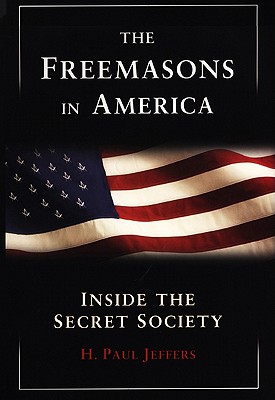 The Freemasons In America - H. P. Jeffers
