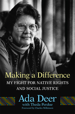 Making a Difference: My Fight for Native Rights and Social Justice - Ada Deer
