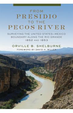 Coperta cărții 'From Presidio to the Pecos River: Surveying the United States-Mexico Boundary Along the Rio Grande, 1852 and 1853 -'