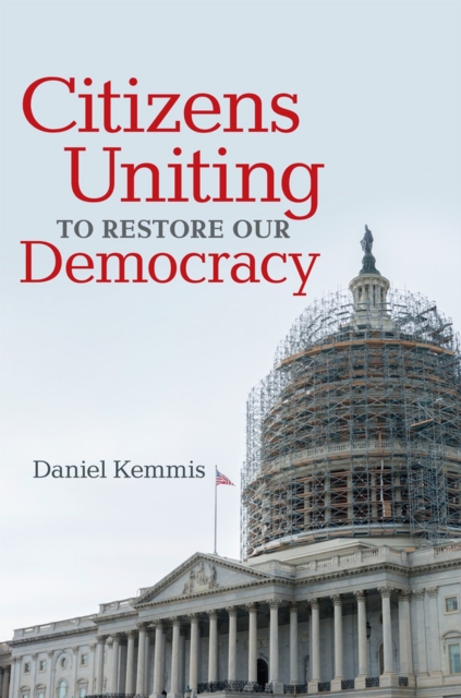 Citizens Uniting to Restore Our Democracy - Daniel Kemmis