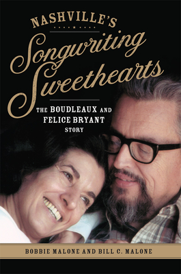 Nashville's Songwriting Sweethearts, Volume 6: The Boudleaux and Felice Bryant Story - Bobbie Malone