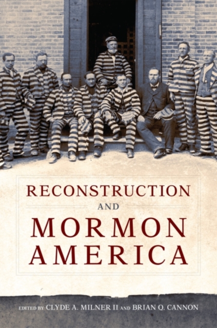 Reconstruction and Mormon America - Clyde A. Milner