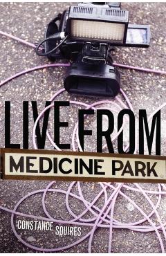 Coperta cărții 'Live from Medicine Park - Constance Squires'
