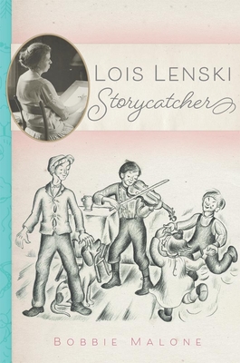 Lois Lenski: Storycatcher - Bobbie Malone