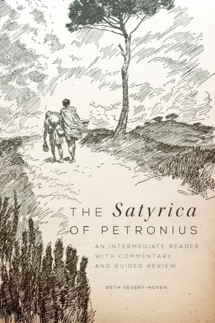 The Satyrica of Petronius: An Intermediate Reader with Commentary and Guided Review - Beth Severy-hoven