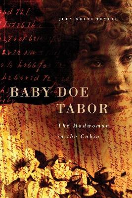Baby Doe Tabor: The Madwoman in the Cabin - Judy N. Temple