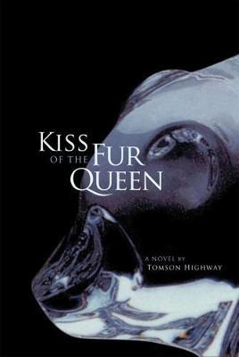 Kiss of the Fur Queen: A Novel by Tomson Highway - Tomson Highway