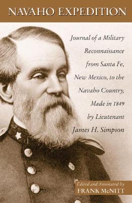 Navajo Expedition: Journal of a Military Reconnaissance from Santa Fe, New Mexico, to the Navaho Country, Made in 1849 - James H. Simpson