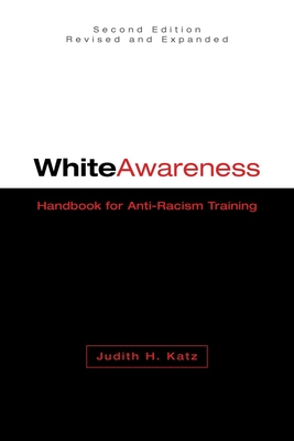 White Awareness: Handbook for Anti-Racism Training - Judith H. Katz