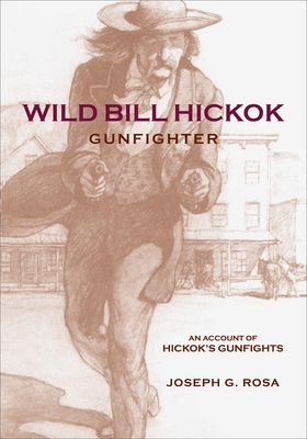 Wild Bill Hickok, Gunfighter: A Trading Post on the Upper Missouri - Joseph G. Rosa
