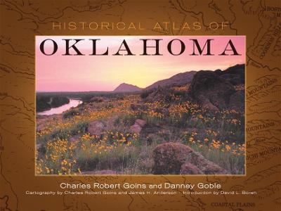 Historical Atlas of Oklahoma - Charles Robert Goins