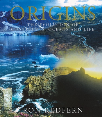 Origins: The Evolution of Continents, Oceans, and Life - Ron Redfern