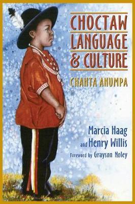 Choctaw Language and Culture, Volume 1: Chahta Anumpa - Marcia Haag