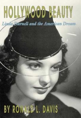Hollywood Beauty: Linda Darnell and the American Dream - Ronald L. Davis
