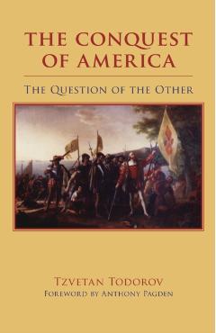 The Conquest of America: The Question of the Other - Tzvetan Todorov