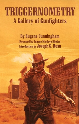 Triggernometry: A Gallery of Gunfighters - Eugene Cunningham