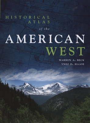 Historical Atlas of the American West - Warren A. Beck