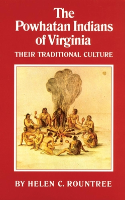 The Powhatan Indians of Virginia: Their Traditional Culture - Helen C. Rountree