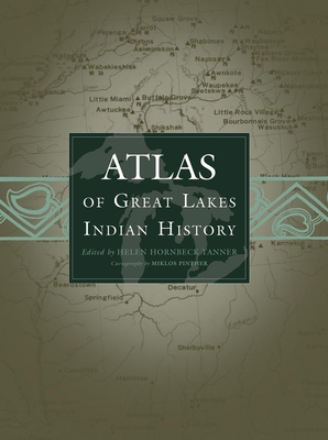 Atlas of Great Lakes Indian History - Helen Hornbeck Tanner