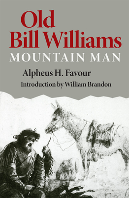 Old Bill Williams, Mountain Man, Volume 61 - Alpheus H. Favour