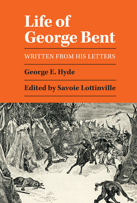 Life of George Bent: Written from His Letters - George E. Hyde