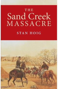 Sand Creek Massacre - Stan Hoig