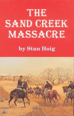 Sand Creek Massacre - Stan Hoig