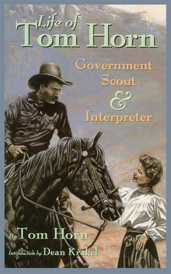 Life of Tom Horn: Government Scout and Interpreter - Tom Horn
