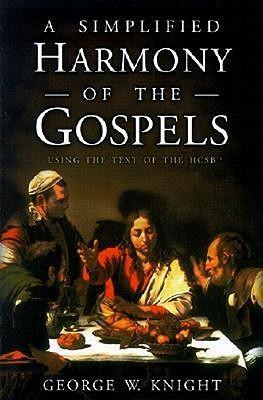 A Simplified Harmony of the Gospels - George W. Knight