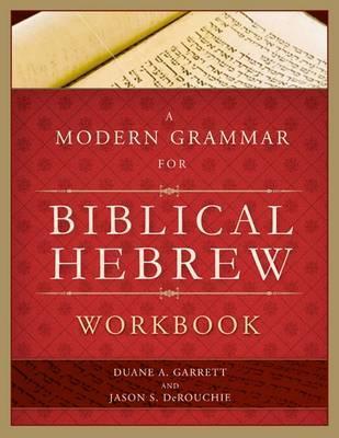 A Modern Grammar for Biblical Hebrew Workbook - Duane A. Garrett