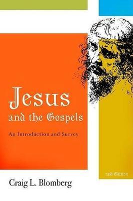 Jesus and the Gospels: An Introduction and Survey, Second Edition - Craig L. Blomberg