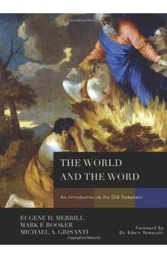 The World and the Word: An Introduction to the Old Testament - Eugene H. Merrill