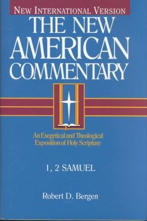 1, 2 Samuel, Volume 7: An Exegetical and Theological Exposition of Holy Scripture - Robert D. Bergen