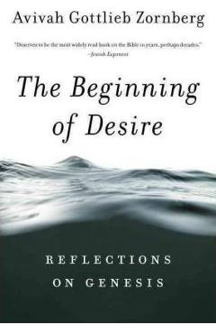 Coperta cărții 'Beginning of Desire: Reflections on Pb: Reflections on Genesis - Avivah Gottlieb Zornberg'