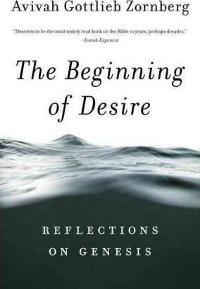 Beginning of Desire: Reflections on Pb: Reflections on Genesis - Avivah Gottlieb Zornberg