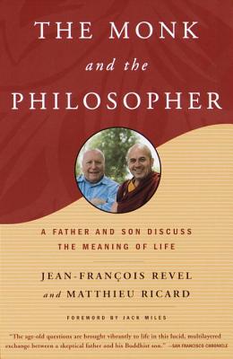 The Monk and the Philosopher: A Father and Son Discuss the Meaning of Life - Jean Francois Revel