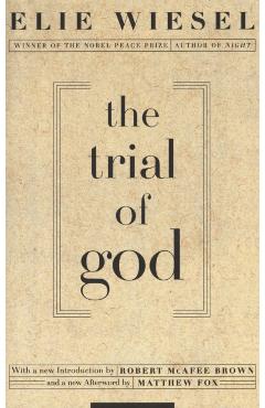 The Trial of God: (as It Was Held on February 25, 1649, in Shamgorod) - Elie Wiesel